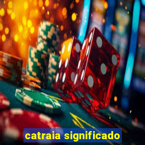 catraia significado